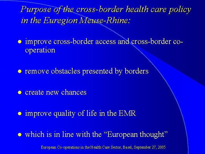 Purpose of the cross-border health care policy in the Euregion Meuse-Rhine: l improve cross-border
