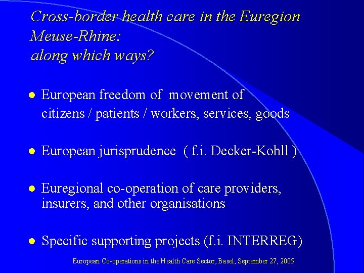 Cross-border health care in the Euregion Meuse-Rhine: along which ways? l European freedom of