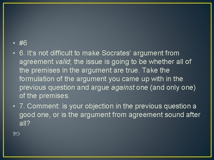  • #6 • 6. It’s not difficult to make Socrates’ argument from agreement