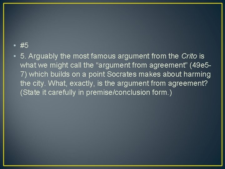  • #5 • 5. Arguably the most famous argument from the Crito is