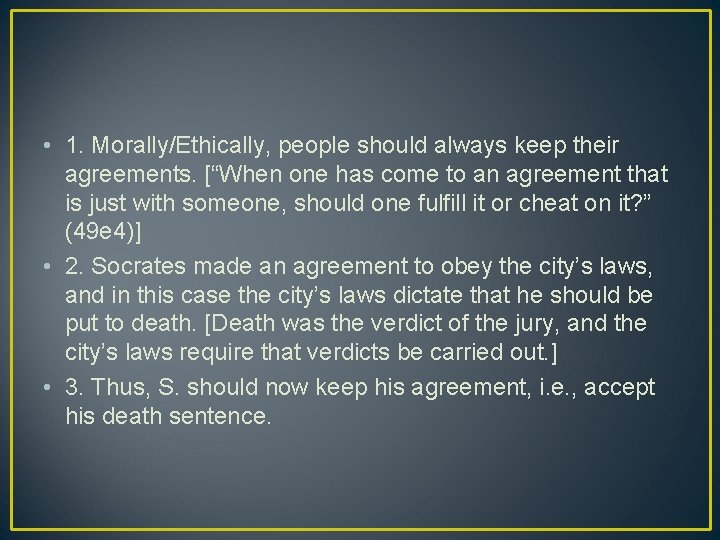  • 1. Morally/Ethically, people should always keep their agreements. [“When one has come