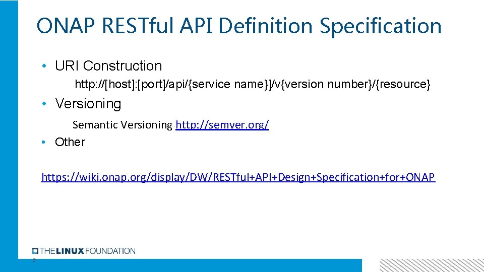 ONAP RESTful API Definition Specification • URI Construction http: //[host]: [port]/api/{service name}]/v{version number}/{resource} •