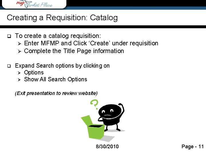 Agenda Creating a Requisition: Catalog q To create a catalog requisition: Ø Enter MFMP