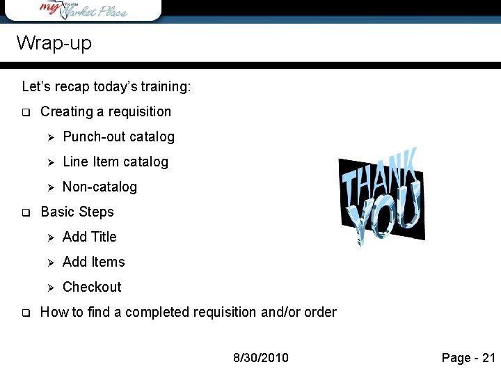 Agenda Wrap-up Let’s recap today’s training: q q q Creating a requisition Ø Punch-out