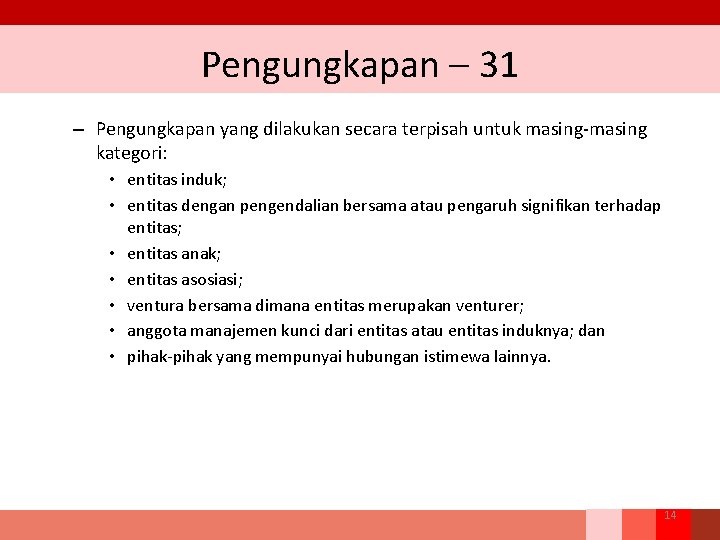 Pengungkapan – 31 – Pengungkapan yang dilakukan secara terpisah untuk masing-masing kategori: • entitas