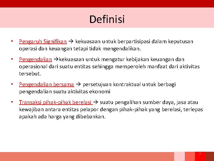 Definisi • Pengaruh Signifikan kekuasaan untuk berpartisipasi dalam keputusan operasi dan keuangan tetapi tidak