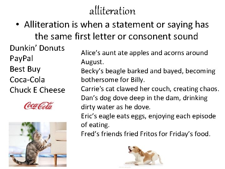 alliteration • Alliteration is when a statement or saying has the same first letter