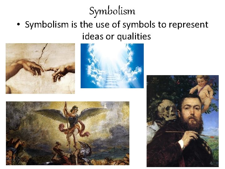 Symbolism • Symbolism is the use of symbols to represent ideas or qualities 