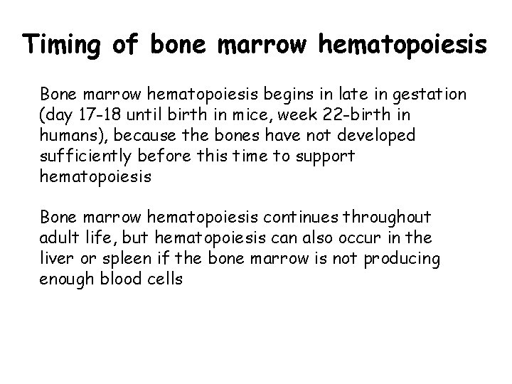 Timing of bone marrow hematopoiesis Bone marrow hematopoiesis begins in late in gestation (day