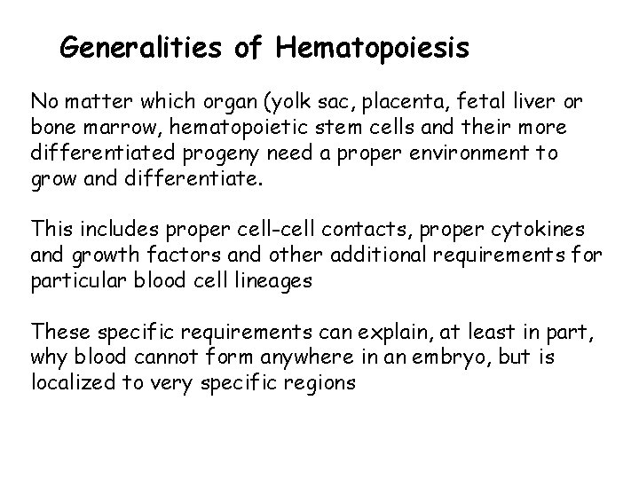 Generalities of Hematopoiesis No matter which organ (yolk sac, placenta, fetal liver or bone