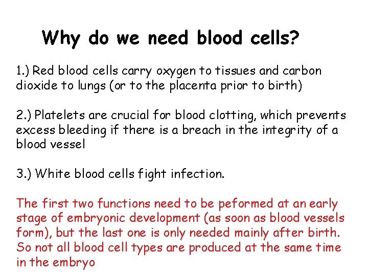 Why do we need blood cells? 1. ) Red blood cells carry oxygen to