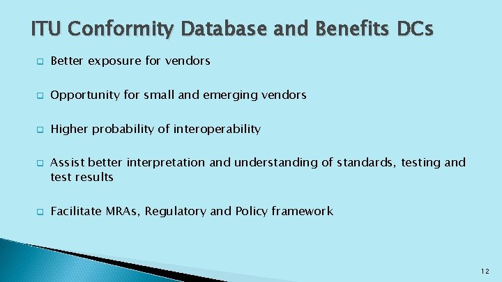 ITU Conformity Database and Benefits DCs q Better exposure for vendors q Opportunity for