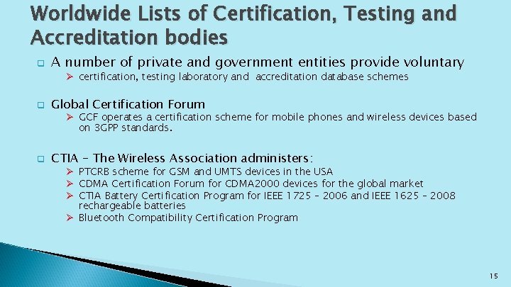 Worldwide Lists of Certification, Testing and Accreditation bodies q A number of private and