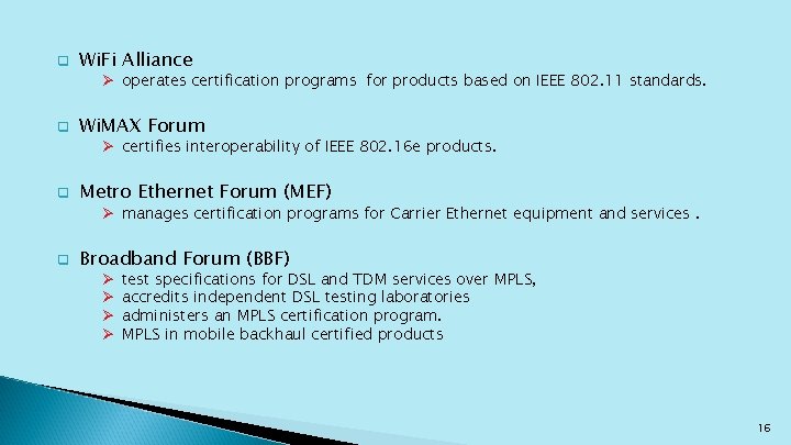 q Wi. Fi Alliance q Wi. MAX Forum q Metro Ethernet Forum (MEF) q