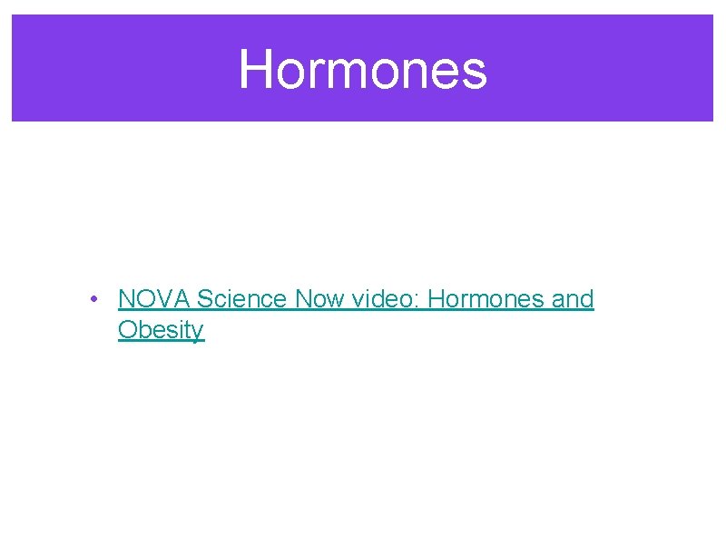 Hormones • NOVA Science Now video: Hormones and Obesity 