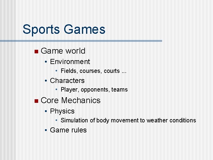 Sports Games n Game world • Environment • Fields, courses, courts. . . •