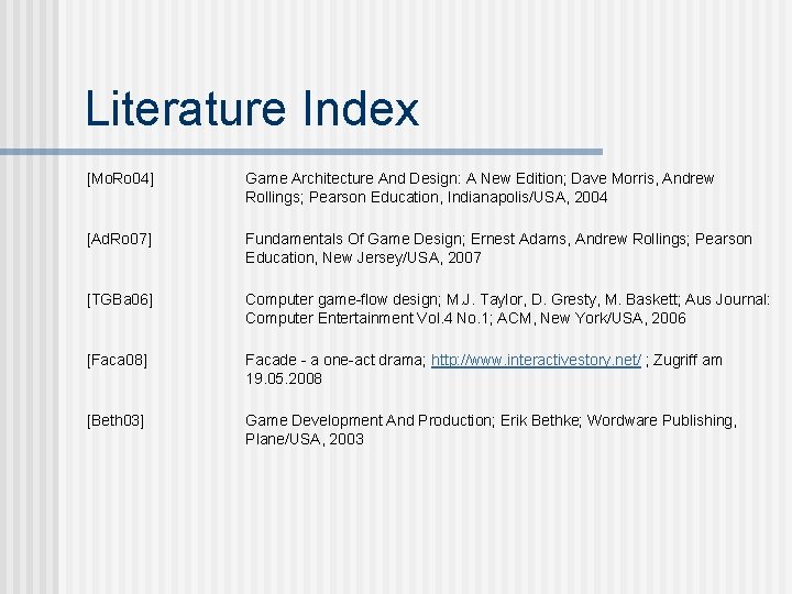 Literature Index [Mo. Ro 04] Game Architecture And Design: A New Edition; Dave Morris,