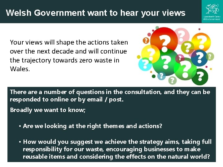 Welsh Government want to hear your views Your views will shape the actions taken
