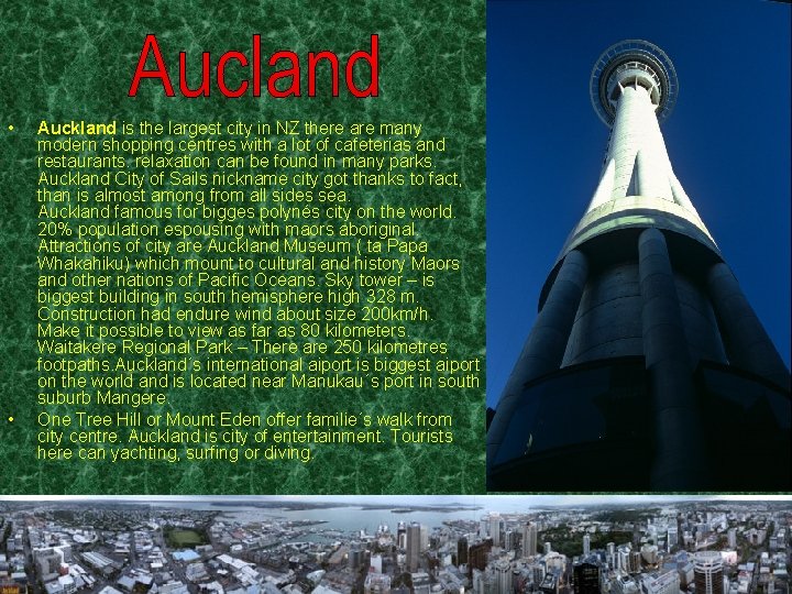  • • Auckland is the largest city in NZ there are many modern