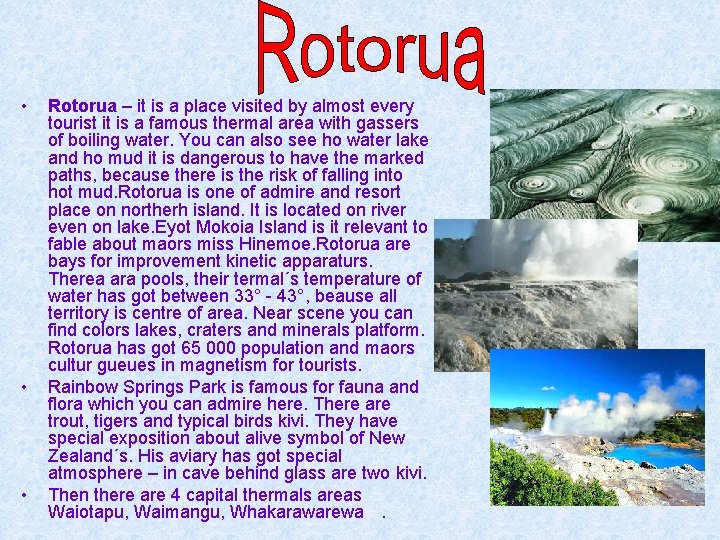  • • • Rotorua – it is a place visited by almost every