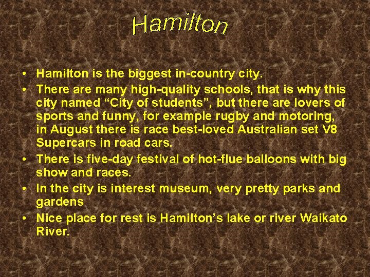  • Hamilton is the biggest in-country city. • There are many high-quality schools,