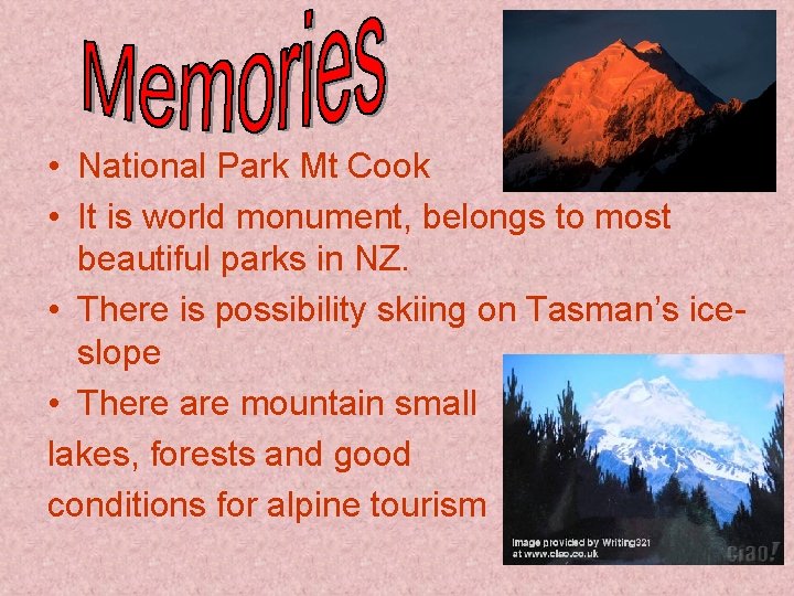  • National Park Mt Cook • It is world monument, belongs to most