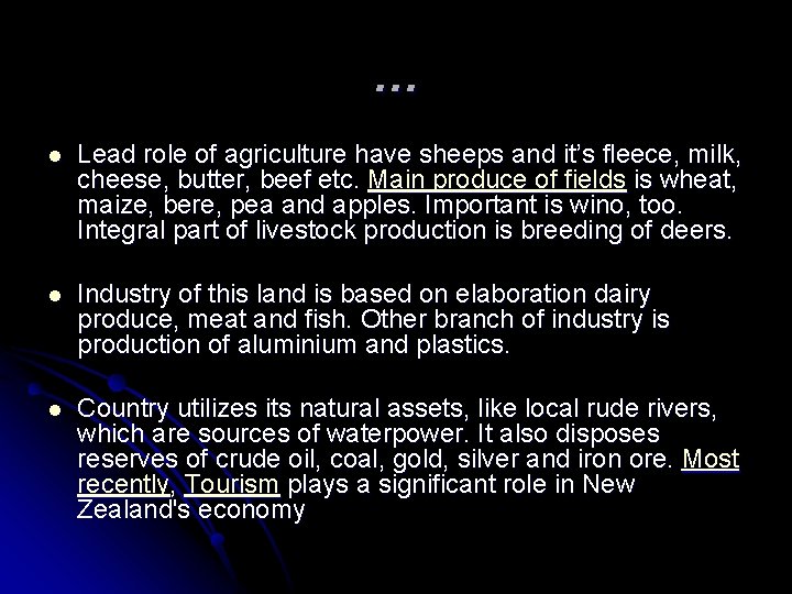 … l Lead role of agriculture have sheeps and it’s fleece, milk, cheese, butter,