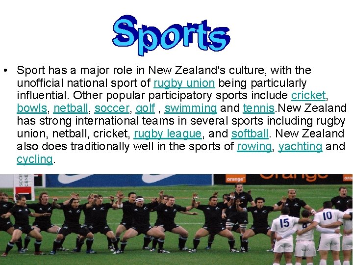  • Sport has a major role in New Zealand's culture, with the unofficial
