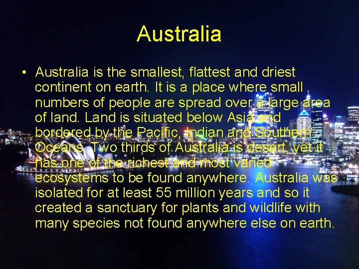 Australia • Australia is the smallest, flattest and driest continent on earth. It is