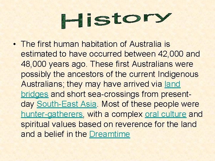  • The first human habitation of Australia is estimated to have occurred between