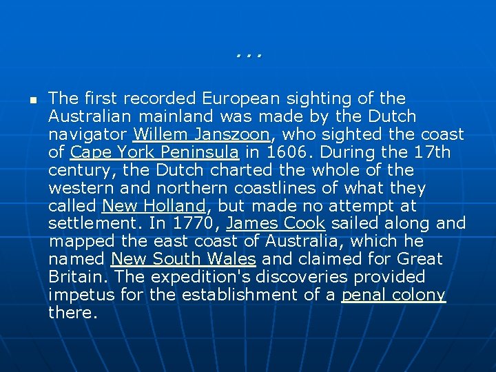 … n The first recorded European sighting of the Australian mainland was made by