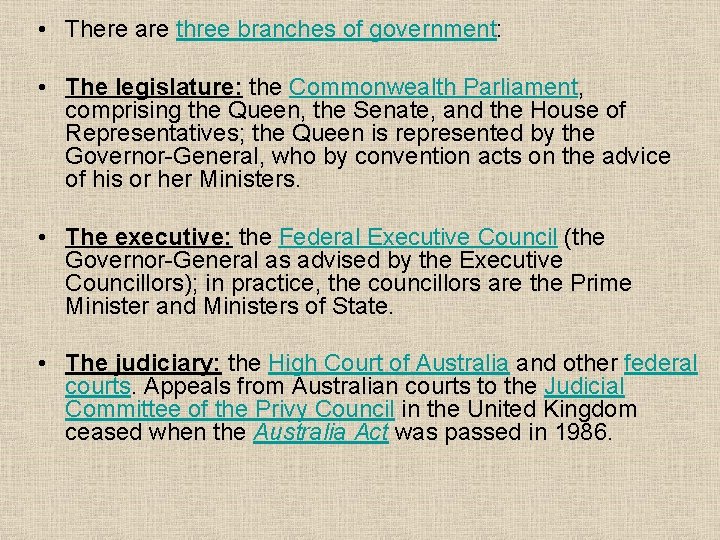  • There are three branches of government: • The legislature: the Commonwealth Parliament,