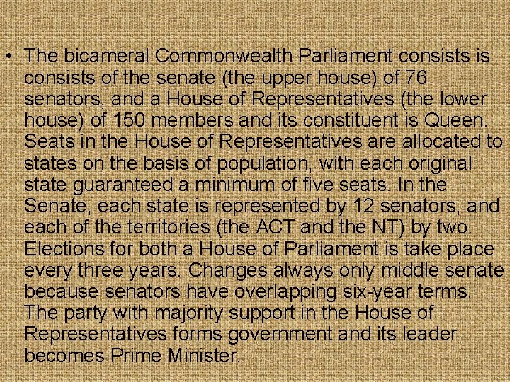  • The bicameral Commonwealth Parliament consists is consists of the senate (the upper
