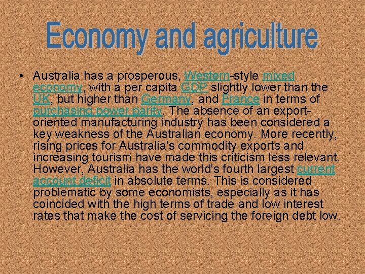  • Australia has a prosperous, Western-style mixed economy, with a per capita GDP