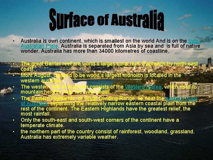  • Australia is own continent, which is smallest on the world And is