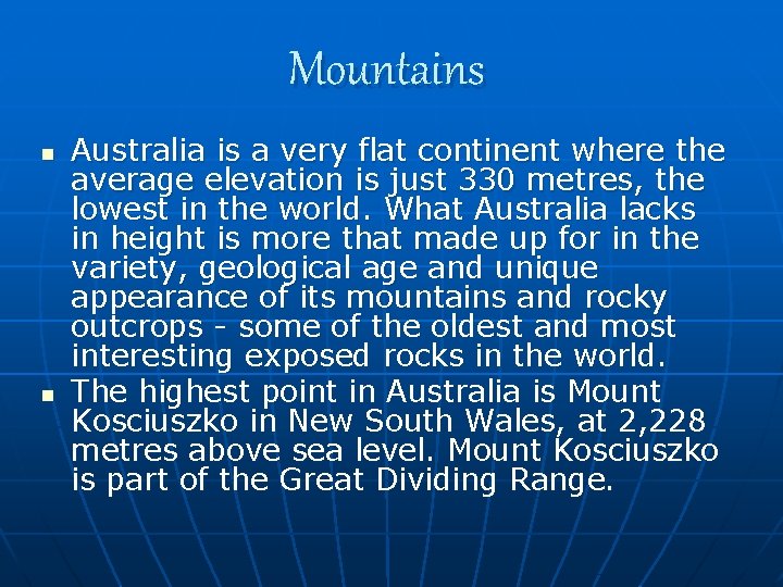 Mountains n n Australia is a very flat continent where the average elevation is
