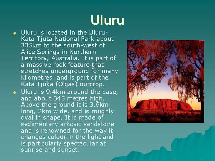 Uluru u u Uluru is located in the Uluru. Kata Tjuta National Park about