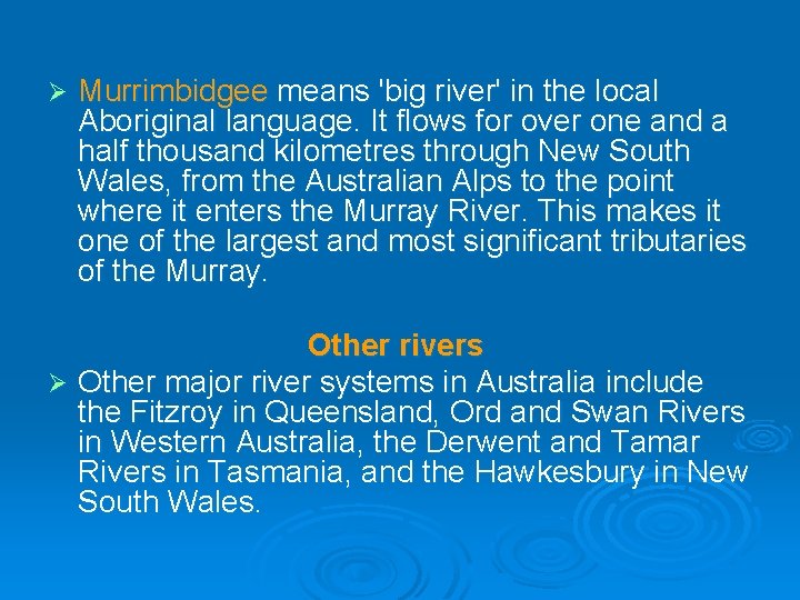 Ø Murrimbidgee means 'big river' in the local Aboriginal language. It flows for over