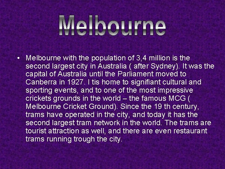  • Melbourne with the population of 3, 4 million is the second largest