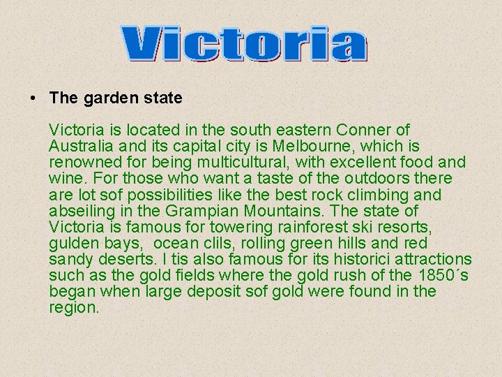  • The garden state Victoria is located in the south eastern Conner of