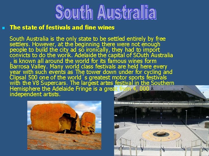 n The state of festivals and fine wines South Australia is the only state