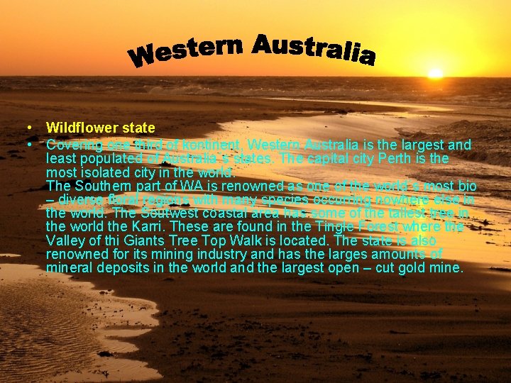  • Wildflower state • Covering one third of kontinent, Western Australia is the