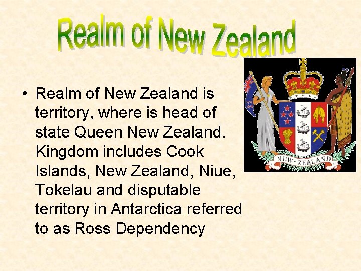  • Realm of New Zealand is territory, where is head of state Queen