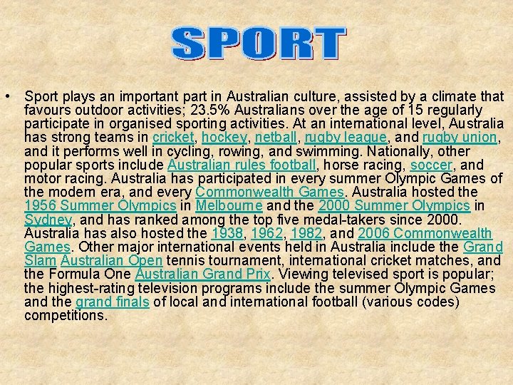  • Sport plays an important part in Australian culture, assisted by a climate