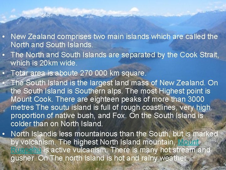  • New Zealand comprises two main islands which are called the North and