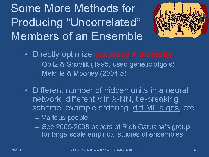 Some More Methods for Producing “Uncorrelated” Members of an Ensemble • Directly optimize accuracy