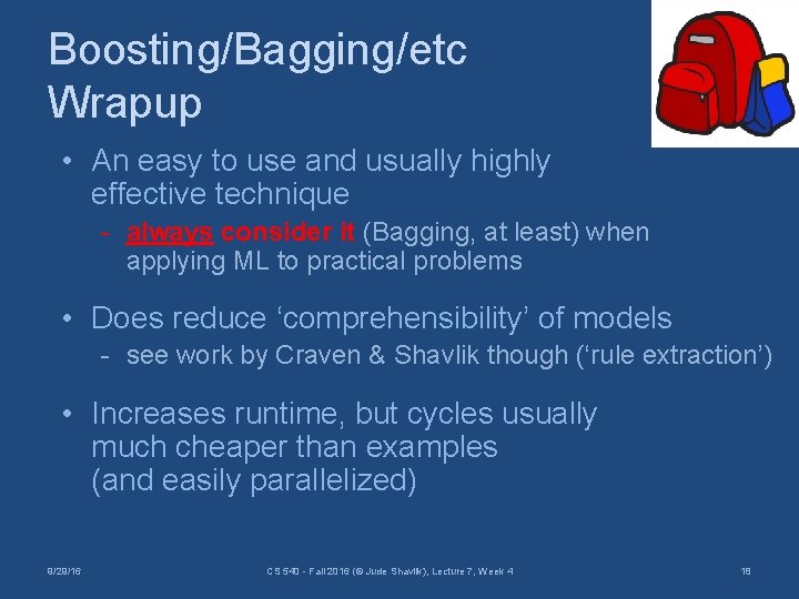 Boosting/Bagging/etc Wrapup • An easy to use and usually highly effective technique - always