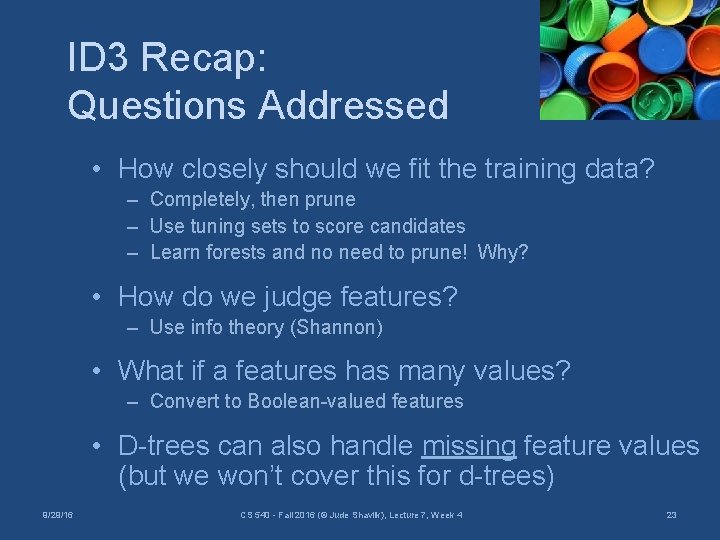 ID 3 Recap: Questions Addressed • How closely should we fit the training data?
