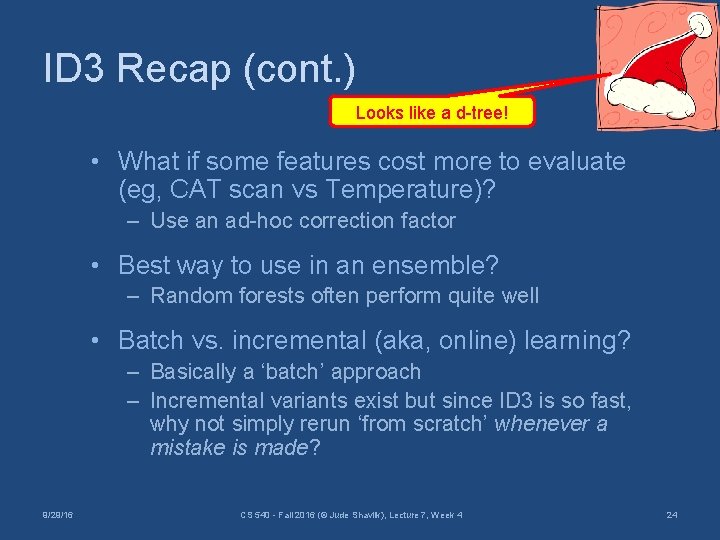 ID 3 Recap (cont. ) Looks like a d-tree! • What if some features