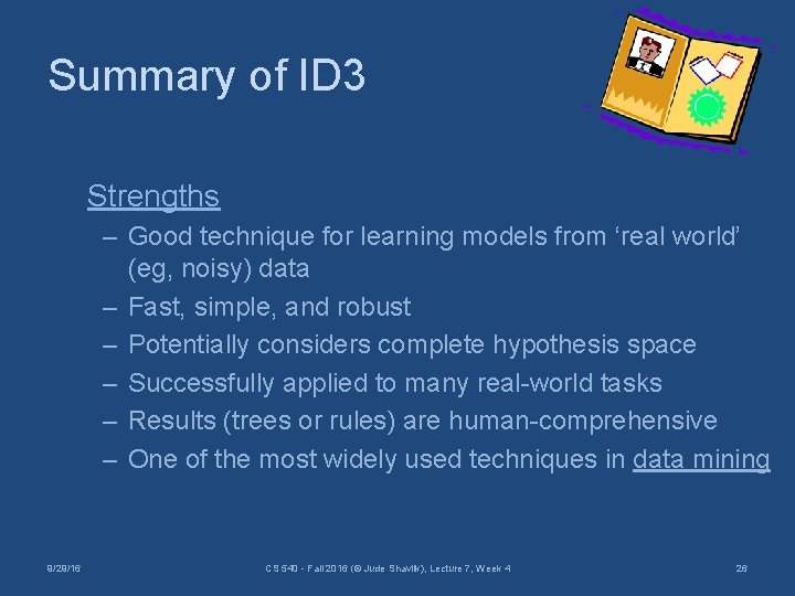 Summary of ID 3 Strengths – Good technique for learning models from ‘real world’